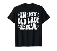 in My Old Lady Era Humour de vieillissement drôle pour Femmes T-Shirt