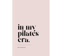 In My Pilates Era Notebook: Lined Journal for Notes, Goals & Class Reflections | Perfect Gift for Pilates Lovers