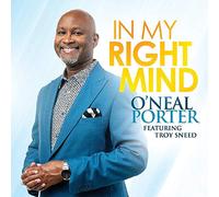 O'Neal Stallworth Porter - in My Right Mind