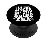 in My Sister of The Bride Era, Fête Nuptiale, Mariage PopSockets PopGrip Adhésif