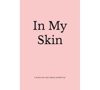In My Skin: A Guide to Skin Care, Patience, and Self-Trust