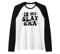 in My Slay Era Funny Slaying Queen Confidence Manche Raglan