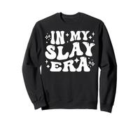 in My Slay Era Funny Slaying Queen Confidence Sweatshirt