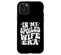 in My Spoiled Wife Era Funny Spouse Marriage Anniversary Coque pour iPhone 11 Pro