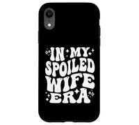 in My Spoiled Wife Era Funny Spouse Marriage Anniversary Coque pour iPhone XR