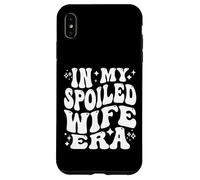 in My Spoiled Wife Era Funny Spouse Marriage Anniversary Coque pour iPhone XS Max