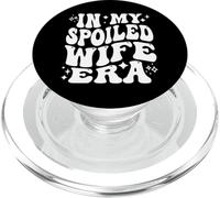 in My Spoiled Wife Era Funny Spouse Marriage Anniversary PopSockets PopGrip pour MagSafe