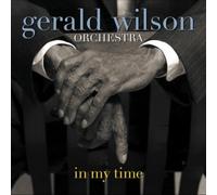In My Time by Gerald Wilson/Gerald Wilson Orchestra [Audio CD] NEUF