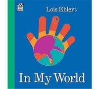 In My World Lois Ehlert (Auteur)