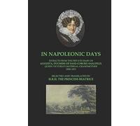 In Napoleonic Days: Extracts from the private diary of Augusta, Duchess of Saxe-Coburg-Saalfeld, Queen Victoria's maternal grandmother