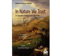In nature we trust. les paysages anglais à l'ere industrielle Les paysages anglais à l'ère industrielle - Charles-François Mathis - Sorbonne Universite Presses - broché - Essai