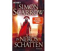 In Neros Schatten Roman - Der neue Roman des SPIEGEL-Bestsellerautors: Auf die Veteranen Cato und Macro wartet ihr bislang gefährlichster Einsatz - Simon Scarrow - Heyne Verlag - ebook (ePub) - Livre