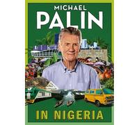 In Nigeria The latest travel adventure from the bestselling author - Michael Palin - Penguin - ebook (ePub) - Livre