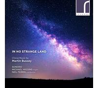 in No Strange Land: Choral Music by Martin Bussey
