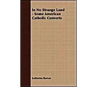 In No Strange Land - Some American Catholic Converts