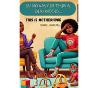 In No Way Is This a Diagnosis...This is Motherhood