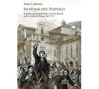 In nome del popolo. Il primo passo dell'Italia verso la libertà nella rivolta di Penne del 1779