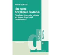 «In nome del popolo sovrano». Pluralismo, interessi e lobbying nei sistemi democratici contemporanei
