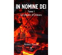 In nomine dei Tome I: Le chemin d'Orléans - Michael Placier - Le Lys Bleu - broché - Roman