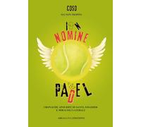In nomine Padel: Cronache apocrife di santi, smasher e miracoli laterali.