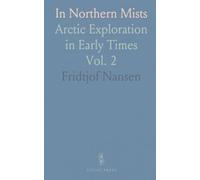 In Northern Mists: Arctic Exploration in Early Times