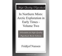 In Northern Mists: Arctic Exploration in Early Times - Volume Two
