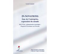 In-Novations - Ame De L'entreprise,Expression Du Monde - Suivi D'une Schématisation Neurotique : Progiciel D'assistance Au Cerveau