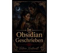 In Obsidian Geschrieben: Eine Dark Romance mit Historischem Setting - Von Feinden zu Liebenden, Verbotener Leidenschaft, Slow Burn und Dunkler Obsession