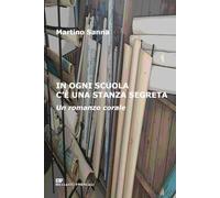 In ogni scuola c'è una stanza segreta: Un romanzo corale