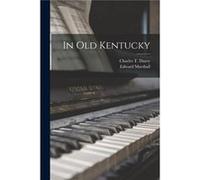In Old Kentucky - Edward Marshall - Creative Media Partners LLC - Livre en Anglais Edward MarshallEdward Marshall (Auteur)