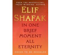 In One Brief Moment All Eternity: The sweeping new novel from the Booker-shortlisted, Sunday Times bestselling author