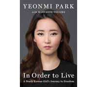 In Order to Live: A North Korean Girl's Journey to Freedom