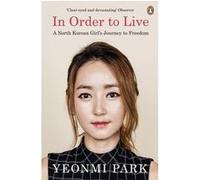 Yeonmi Park – In Order to Live – A North Korean Girl's Journey to Freedom – Broché
