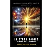In other Bodies: Echoes of Existences