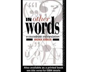In Other Words. A Coursebook On Translation