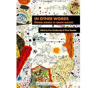 In Other Words: Opening Research to Creative Practices
