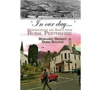 'In our day...': Reminiscences and Songs from Rural Perthshire Rougvie, Doris (Auteur)