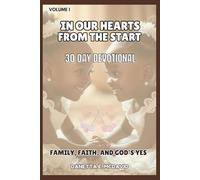 IN OUR HEARTS 30 DAY DEVOTIONAL: FAMILY, FAITH, AND GOD’S YES