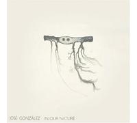 Jose Gonzalez - in Our Nature [Import]