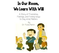 In Our Room, We Learn with Will: Story of Friendship, Feelings, and Finding Ways to Say What Matters