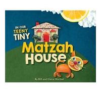 In Our Teeny Tiny Matzah House by Bill Wurtzel & Claire Wurtzel Bill Wurtzel Claire Wurtzel (Auteur)