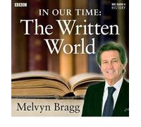 [(In Our Time: The Written World)] [ By (author) Melvyn Bragg ] [April, 2012]