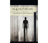 IN & OUT OF LIFE: Documenting my human incarnations