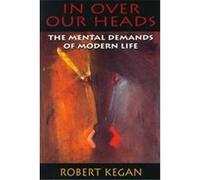 In over Our Heads Robert Kegan (Auteur)