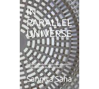 IN PARALLEL UNIVERSE: Radhika ( a woman’s story from dependent to independent)& Khayali Prithvi