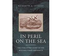 In Peril On The Sea: The Forgotten Story Of The William & Mary Shipwreck