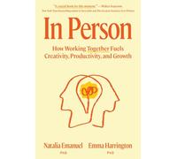 In Person: How Working Together Fuels Creativity, Productivity, and Growth