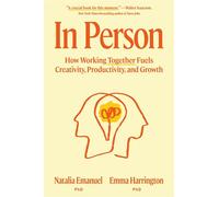 In Person How Working Together Fuels Creativity, Productivity, and Growth - Natalia Emanuel - Crown Currency - ebook (ePub) - Livre