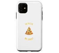 In Pizza We Crust - Amusant amateur de restauration rapide, italien, USA Snack Coque pour iPhone 11