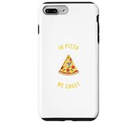 In Pizza We Crust - Amusant amateur de restauration rapide, italien, USA Snack Coque pour iPhone 7 Plus/8 Plus